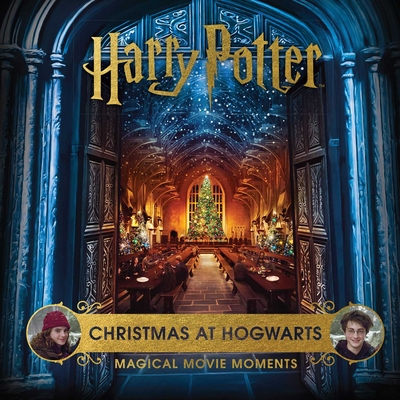 Harry Potter: Christmas at Hogwarts: Magical Movie Moments - Jody Revenson