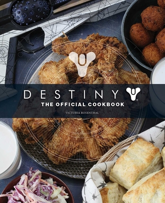 Destiny: The Official Cookbook - Victoria Rosenthal