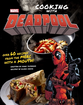 Marvel Comics: Cooking with Deadpool - Marc Sumerak