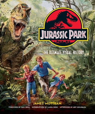 Jurassic Park: The Ultimate Visual History - James Mottram