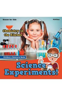 Coperta cărții 'Science Experiments! Chemistry in the Kitchen - Science for Kids - Children's Chemistry Books - Pfiffikus'