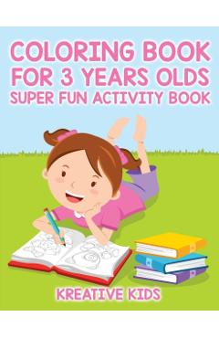 Coloring Book For 3 Years Olds Super Fun Activity Book - Kreative Kids