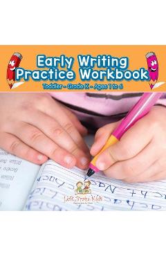 Coperta cărții 'Early Writing Practice Workbook Toddler-Grade K - Ages 1 to 6 - Left Brain Kids'