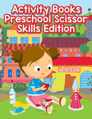 Activity Books Preschool Scissor Skills Edition - Activity Book Zone For Kids