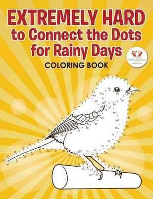 Extremely Hard to Connect the Dots for Rainy Days Activity Book - Activity Book Zone For Kids
