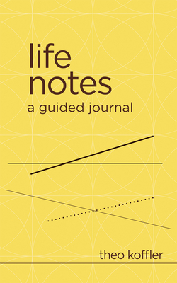 Life Notes: A Guided Journal - Theo Koffler