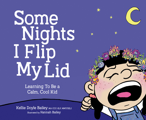 Some Nights I Flip My Lid: Learning to Be a Calm, Cool Kid - Kellie Doyle Bailey