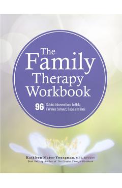 Coperta cărții 'The Family Therapy Workbook: 96 Guided Interventions to Help Families Connect, Cope, and Heal - Kathleen Mates-youngman'