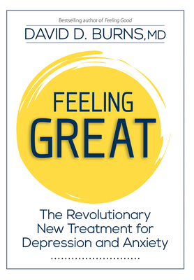 Feeling Great: The Revolutionary New Treatment for Depression and Anxiety - David Burns