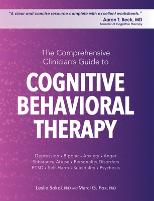 The Comprehensive Clinician's Guide to Cognitive Behavioral Therapy - Leslie Sokol