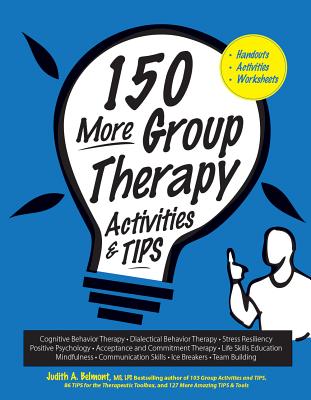 150 More Group Therapy Activities & Tips - Judith Belmont