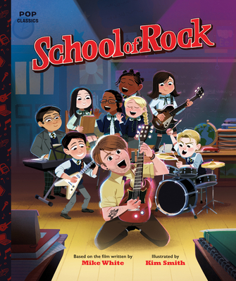 School of Rock: The Classic Illustrated Storybook - Kim Smith