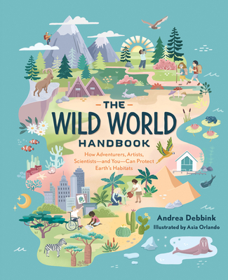The Wild World Handbook: Habitats - Andrea Debbink