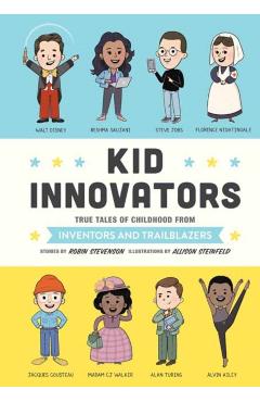 Kid Innovators: True Tales of Childhood from Inventors and Trailblazers - Robin Stevenson