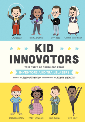 Kid Innovators: True Tales of Childhood from Inventors and Trailblazers - Robin Stevenson