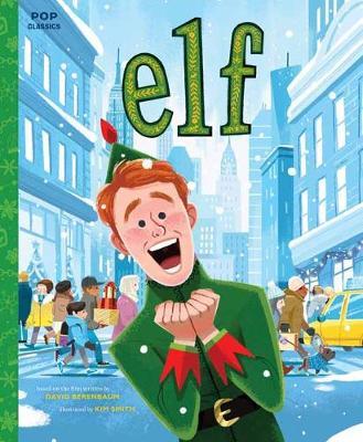 Elf: The Classic Illustrated Storybook - Kim Smith
