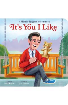 It's You I Like: A Mister Rogers Poetry Book - Fred Rogers