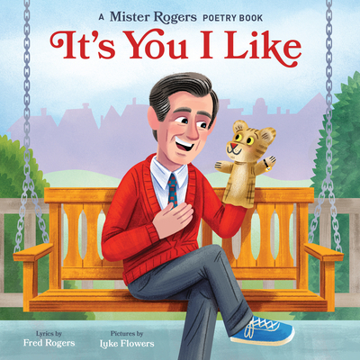 It's You I Like: A Mister Rogers Poetry Book - Fred Rogers