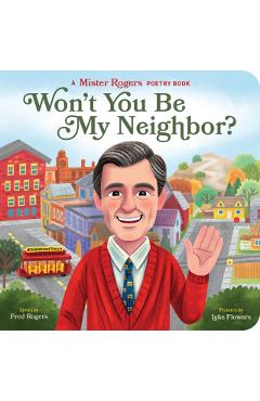 Won't You Be My Neighbor?: A Mister Rogers Poetry Book - Fred Rogers