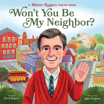 Won't You Be My Neighbor?: A Mister Rogers Poetry Book - Fred Rogers