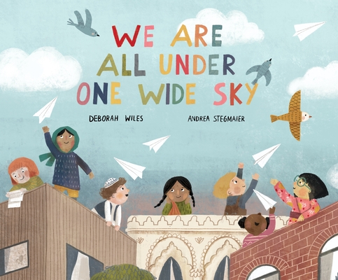 We Are All Under One Wide Sky - Deborah Wiles