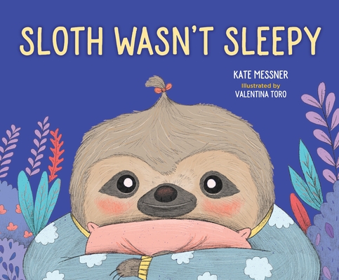 Sloth Wasn't Sleepy - Kate Messner