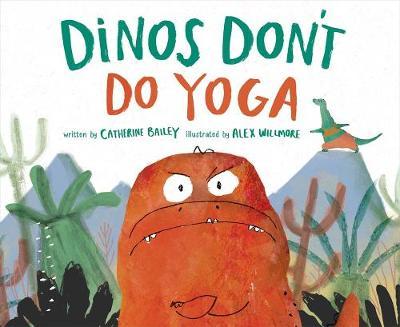 Dinos Don't Do Yoga - Catherine Bailey