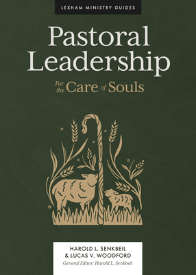 Pastoral Leadership: For the Care of Souls - Harold L. Senkbeil