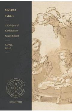 Coperta cărții 'Sinless Flesh: A Critique of Karl Barth's Fallen Christ - Rafael Nogueira Bello'