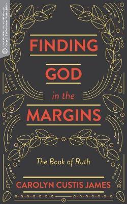 Finding God in the Margins: The Book of Ruth - Carolyn Custis James