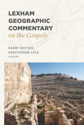 Lexham Geographic Commentary on the Gospels - Barry Beitzel