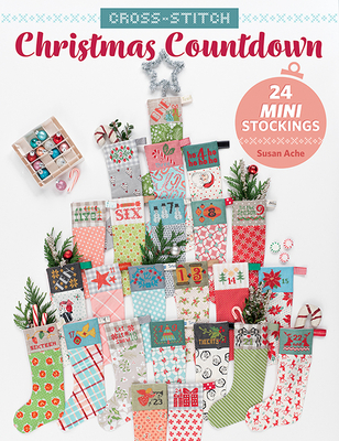 Cross-Stitch Christmas Countdown: 24 Mini Stockings - Susan Ache
