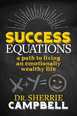 Success Equations: A Path to Living an Emotionally Wealthy Life - Sherrie Campbell