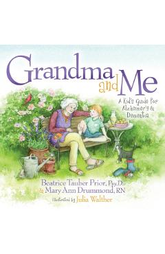 Grandma and Me: A Kid's Guide for Alzheimer's and Dementia - Beatrice Tauber Prior