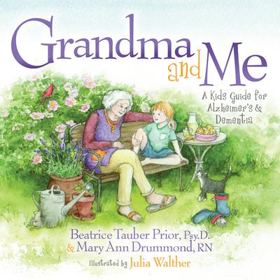Grandma and Me: A Kid's Guide for Alzheimer's and Dementia - Beatrice Tauber Prior