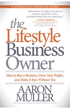 Coperta cărții 'The Lifestyle Business Owner: How to Buy a Business, Grow Your Profits, and Make It Run Without You - Aaron Muller'
