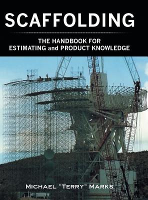 SCAFFOLDING - THE HANDBOOK FOR ESTIMATING and PRODUCT KNOWLEDGE - Michael Terry Marks