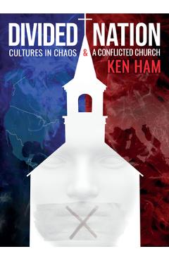 Coperta cărții 'Divided Nation: Cultures in Chaos & a Conflicted Church - Ken Ham'