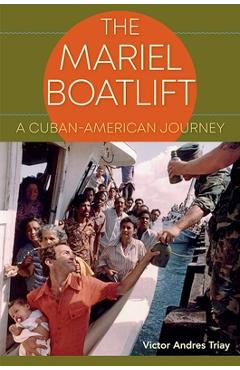 Coperta cărții 'The Mariel Boatlift: A Cuban-American Journey - Victor Andres Triay'