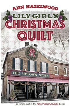 Coperta cărții 'Lily Girl's Christmas Quilt: Wine Country Quilt Series Book 2 of 5 - Ann Hazelwood'