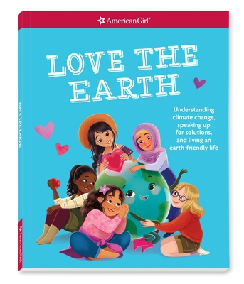 Love the Earth: Understanding Climate Change, Speaking Up for Solutions, and Living an Earth-Friendly Life - Mel Hammond