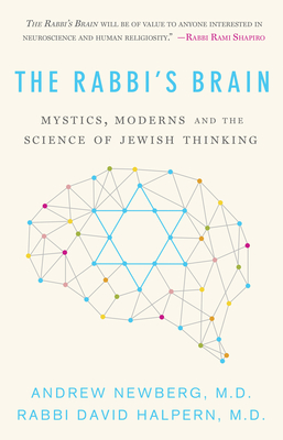 The Rabbi's Brain: Mystics, Moderns and the Science of Jewish Thinking - Andrew Newberg