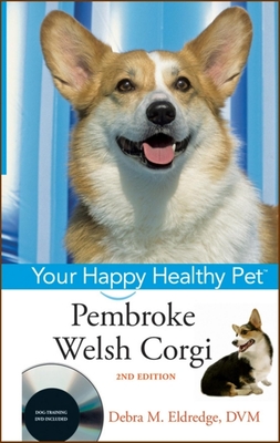 Pembroke Welsh Corgi: Your Happy Healthy Pet - Debra M. Eldredge