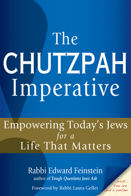 The Chutzpah Imperative: Empowering Today's Jews for a Life That Matters - Edward Feinstein