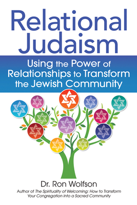 Relational Judaism: Using the Power of Relationships to Transform the Jewish Community - Ron Wolfson