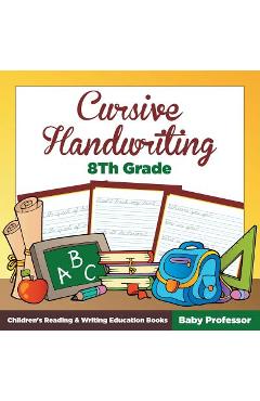 Coperta cărții 'Cursive Handwriting 8th Grade: Children's Reading & Writing Education Books - Baby Professor'