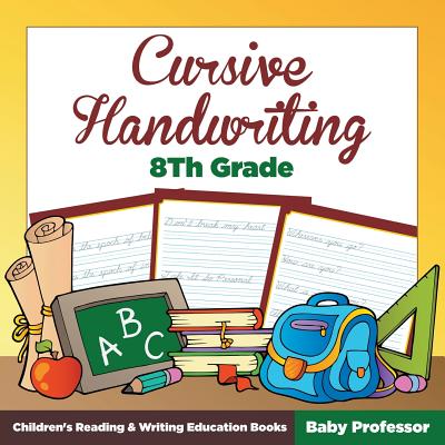 Cursive Handwriting 8th Grade: Children's Reading & Writing Education Books - Baby Professor
