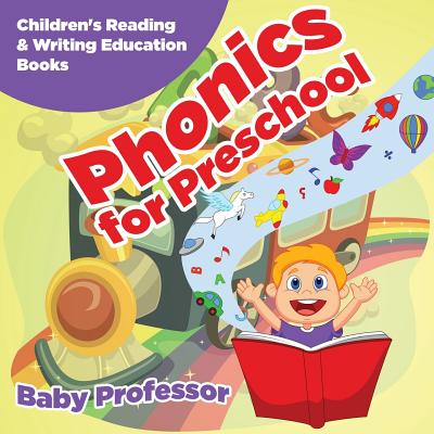 Phonics for Preschool: Children's Reading & Writing Education Books - Baby Professor