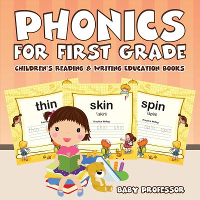 Phonics for First Grade: Children's Reading & Writing Education Books - Baby Professor