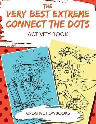 The Very Best Extreme Connect the Dots Activity Book - Creative Playbooks